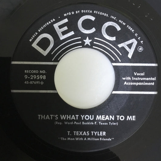 T. Texas Tyler : That's What You Mean To Me / Ten-Ten-Tennessee Line (7")
