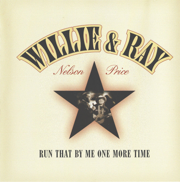 Willie Nelson And Ray Price : Run That By Me One More Time (HDCD, Album)