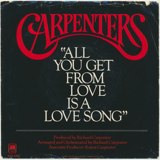 Carpenters : All You Get From Love Is A Love Song / I Have You (7", Single)