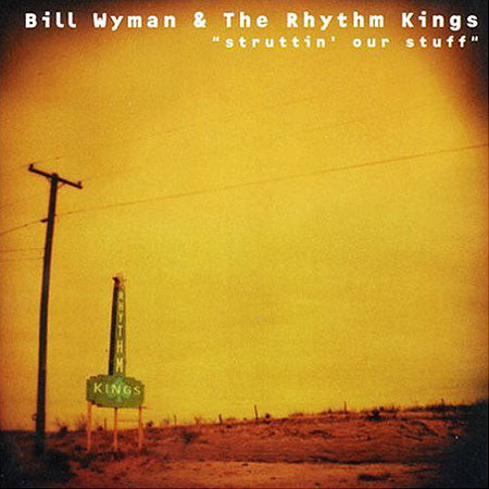 Bill Wyman's Rhythm Kings : Struttin' Our Stuff (CD, Album)