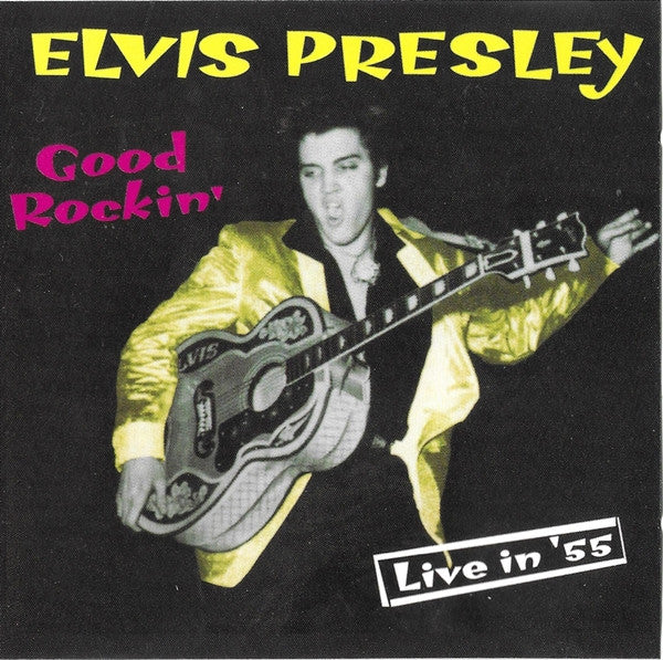 Elvis Presley : Good Rockin' (Live In '55) (CD, Comp)