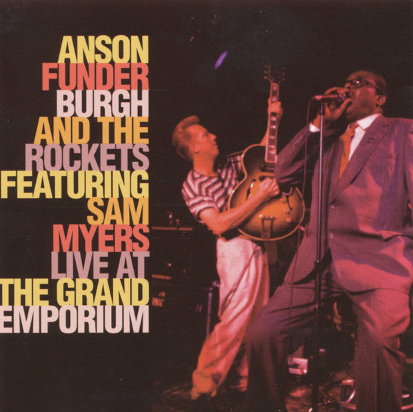 Anson Funderburgh And The Rockets* Featuring Sam Myers : Live At The Grand Emporium (CD, Album)
