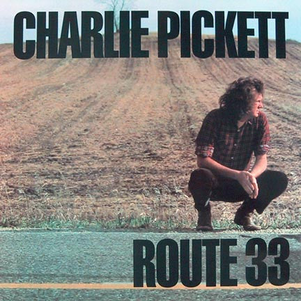 Charlie Pickett (2) : Route 33 (LP, Album)