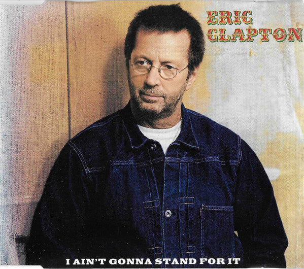 Eric Clapton : I Ain't Gonna Stand For It (CD, Single)