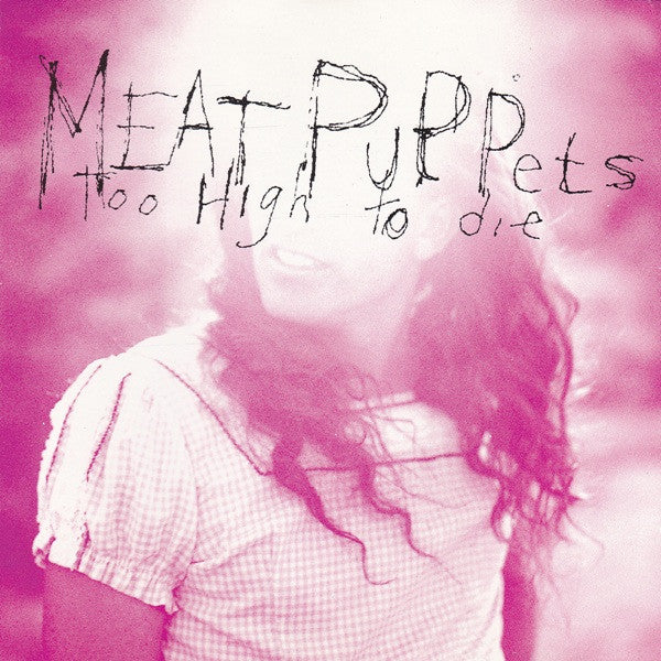 Meat Puppets : Too High To Die (CD, Album)