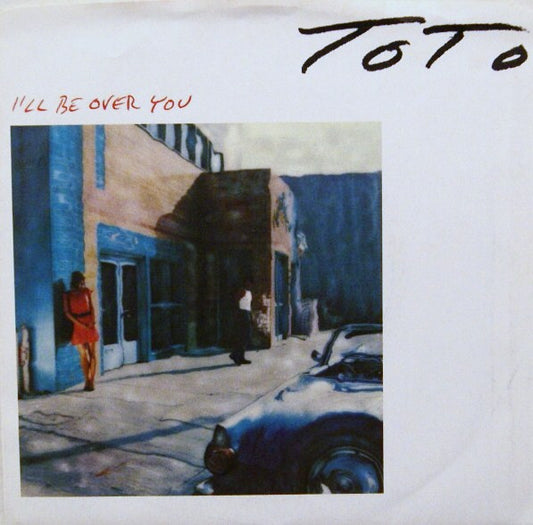 Toto : I'll Be Over You (7", Single)