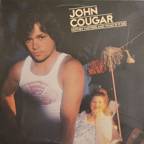 John Cougar* : Nothin' Matters And What If It Did (LP, Album)