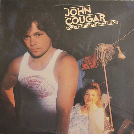 John Cougar* : Nothin' Matters And What If It Did (LP, Album)