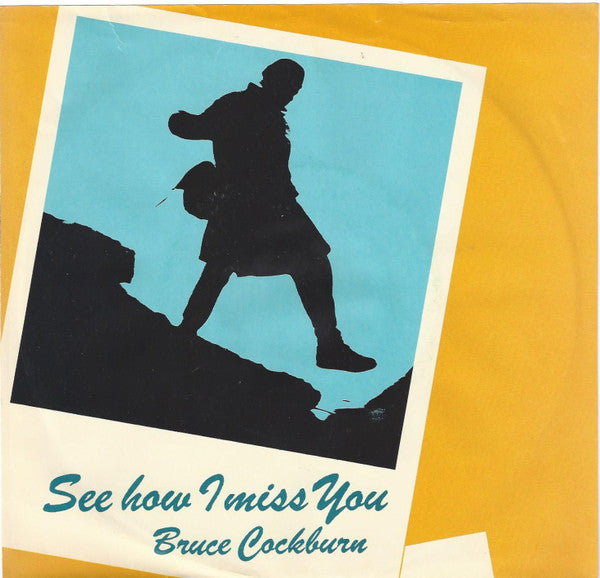 Bruce Cockburn : See How I Miss You (7")
