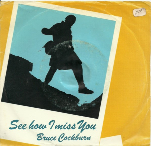 Bruce Cockburn : See How I Miss You (7")