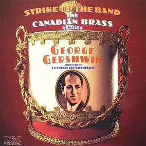 The Canadian Brass : Strike Up The Band (The Canadian Brass Plays George Gershwin) (LP)