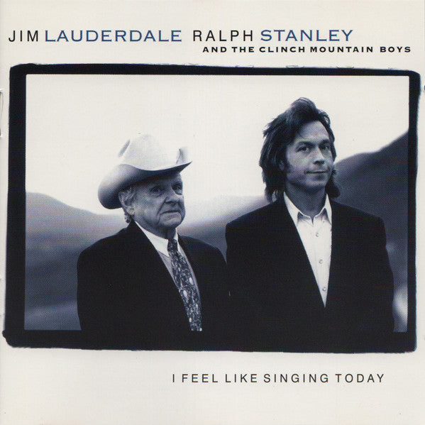 Jim Lauderdale & Ralph Stanley And The Clinch Mountain Boys : I Feel Like Singing Today (CD, Album)