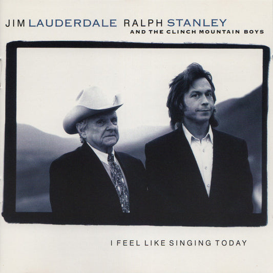 Jim Lauderdale & Ralph Stanley And The Clinch Mountain Boys : I Feel Like Singing Today (CD, Album)