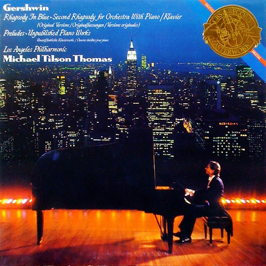 George Gershwin, Michael Tilson Thomas, Los Angeles Philharmonic Orchestra : Rhapsody In Blue • Second Rhapsody For Orchestra With Piano • Preludes • Unpublished Piano Works (LP)