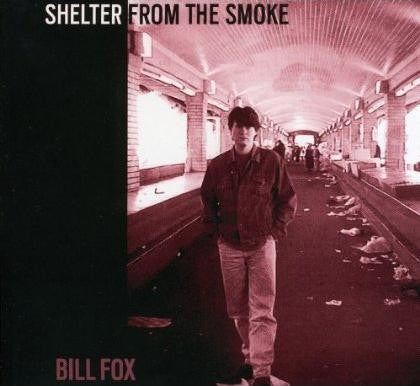 Bill Fox (3) : Shelter From The Smoke (CD, Album, RE)