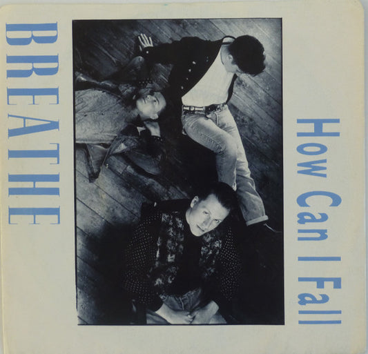 Breathe (3) : How Can I Fall (7")