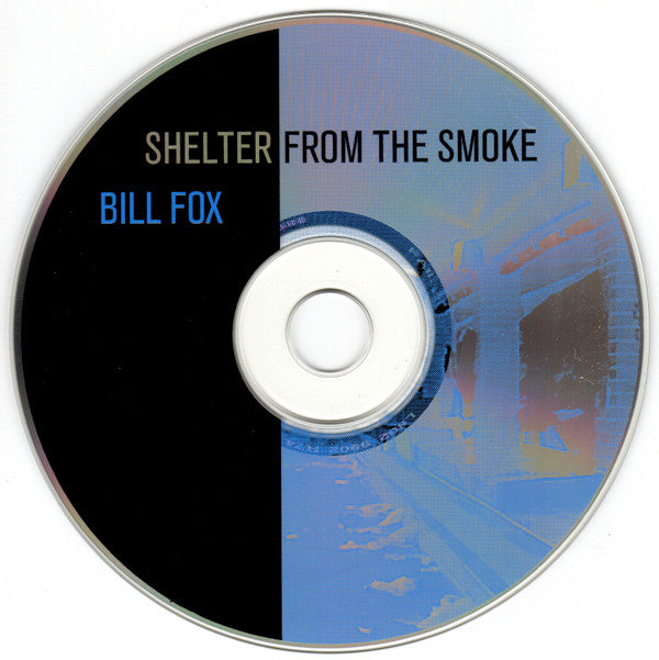 Bill Fox (3) : Shelter From The Smoke (CD, Album)