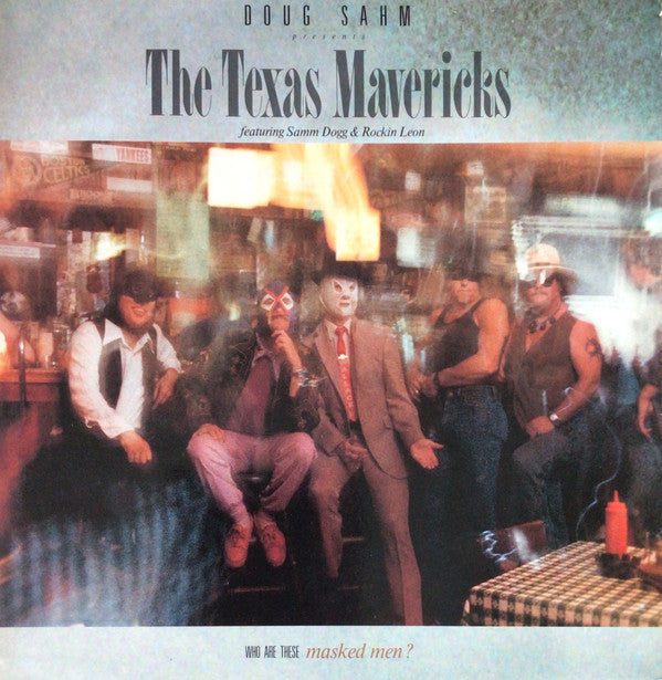 Doug Sahm Presents The Texas Mavericks : Who Are These Masked Men? (LP, Album)