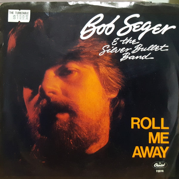 Bob Seger And The Silver Bullet Band : Roll Me Away (7")