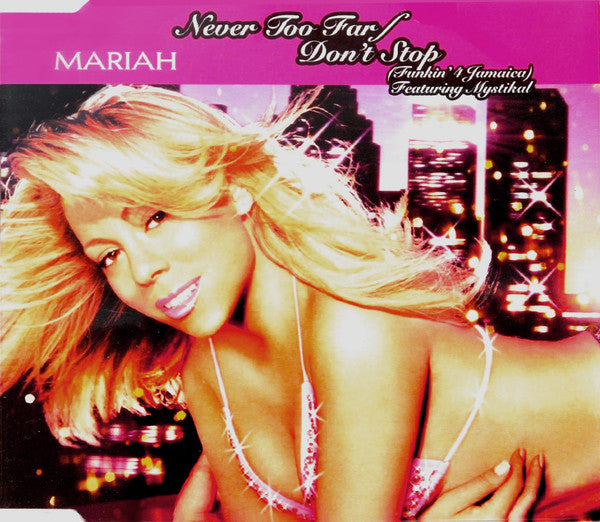 Mariah* Featuring Mystikal : Never Too Far / Don't Stop (Funkin' 4 Jamaica) (CD, Single, Enh)