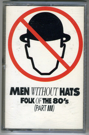 Men Without Hats : Folk Of The 80's (Part III) (Cass, Album)