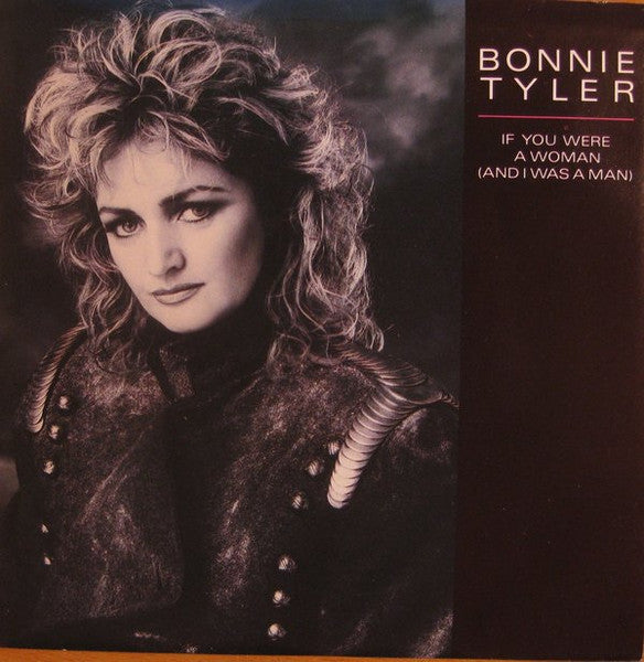 Bonnie Tyler : If You Were A Woman (And I Was A Man) (7", Single, Styrene, Pit)