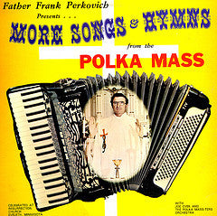 Father Frank Perkovich With Joe Cvek And The Polka Mass-Ters Orchestra : More Songs & Hymns From The Polka Mass (LP)
