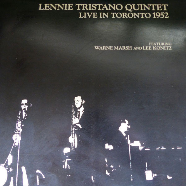 Lennie Tristano Quintet Featuring Warne Marsh And Lee Konitz : Live In Toronto 1952 (LP, Album, Mono)