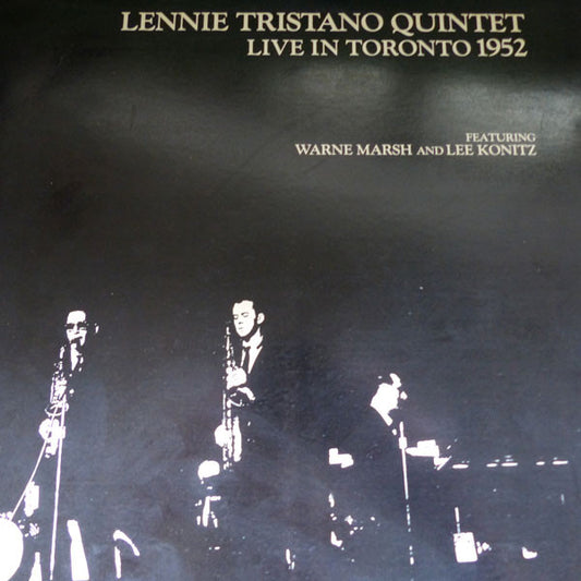 Lennie Tristano Quintet Featuring Warne Marsh And Lee Konitz : Live In Toronto 1952 (LP, Album, Mono)