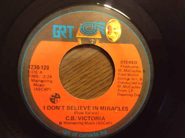 C.B. Victoria : I Don't Believe In Miracles / Dawning Day  (7",  )