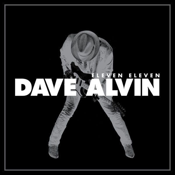 Dave Alvin : Eleven Eleven (Box, Dlx + CD, Album + CD, Album + CD, Bon + DVD-V)