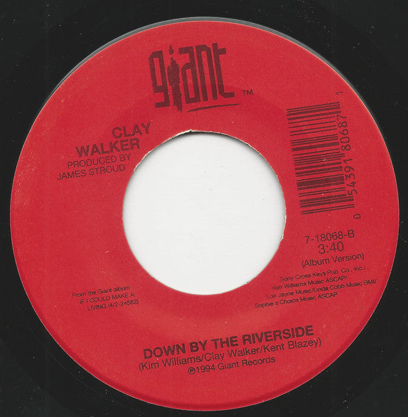 Clay Walker : If I Could Make A Living / Down By The Riverside (7")