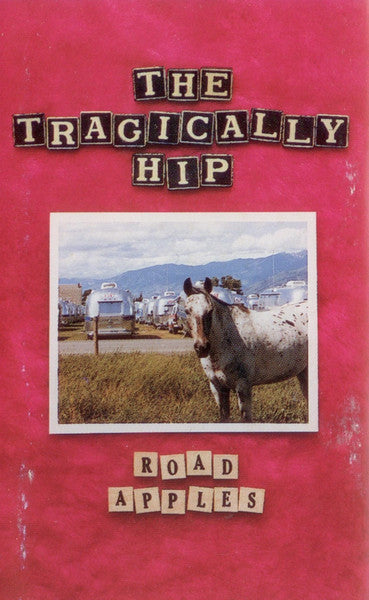 The Tragically Hip : Road Apples (Cass, Album, Club)