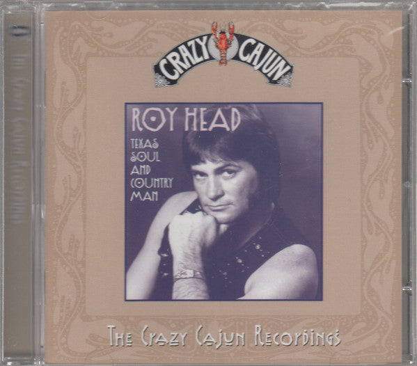 Roy Head : Texas Soul And Country Man (The Crazy Cajun Recordings) (CD, Album, Comp)