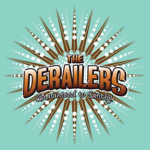 The Derailers : Guaranteed To Satisfy! (CD, Album)