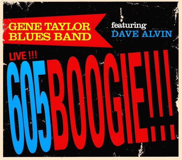 Gene Taylor Blues Band Featuring Dave Alvin : Live!!! 605 Boogie!!! (CD, Album)