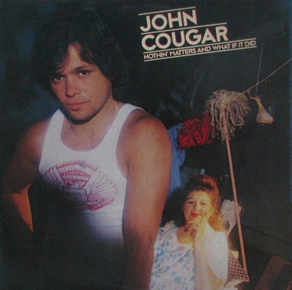 John Cougar* : Nothin' Matters And What If It Did (LP, Album, 72 )
