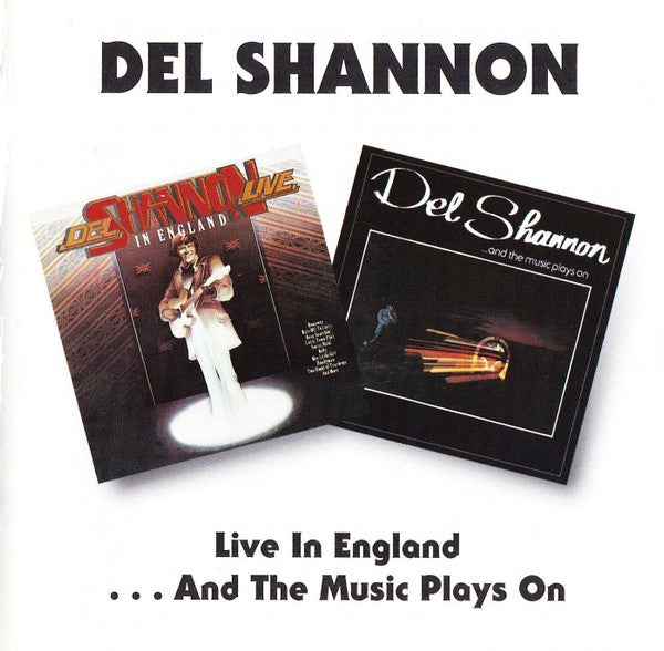 Del Shannon : Live In England / ...And The Music Plays On (CD, Comp)