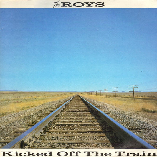 The Roys : Kicked Off The Train (LP)