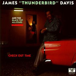 James "Thunderbird" Davis And The Black Top All-Stars : Check Out Time (CD, Album)