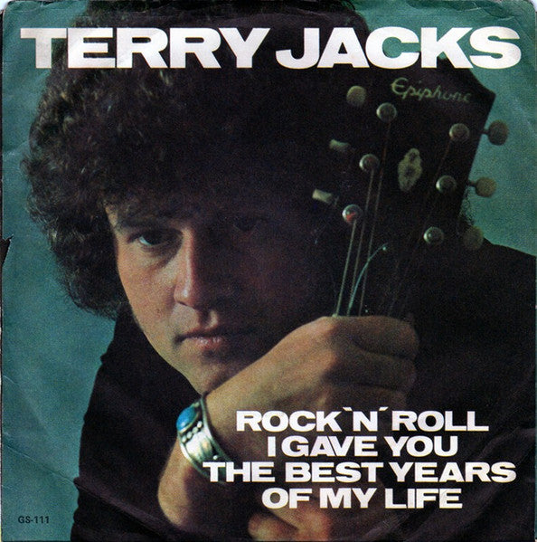 Terry Jacks : Rock'n'Roll (I Gave You The Best Years Of My Life) (7", Single)