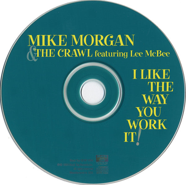 Mike Morgan & The Crawl Featuring Lee McBee : I Like The Way You Work It! (CD, Album)