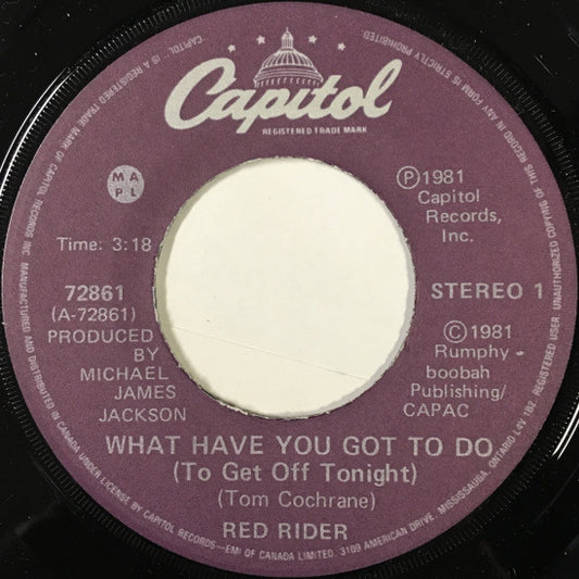 Red Rider : What Have You Got To Do (To Get Off Tonight) (7", Single)