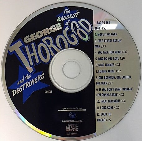 George Thorogood & The Destroyers : The Baddest Of George Thorogood And The Destroyers (CD, Comp, RE)