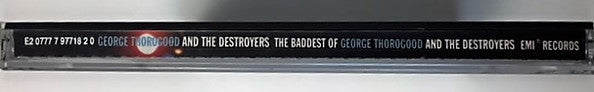 George Thorogood & The Destroyers : The Baddest Of George Thorogood And The Destroyers (CD, Comp, RE)