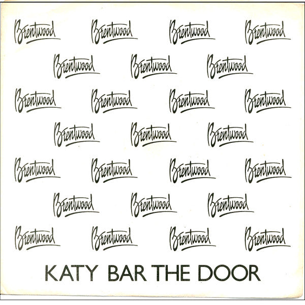 Brentwood : Katy Bar The Door / High Time Tonight (7", Single)