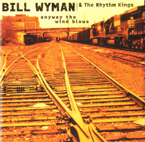 Bill Wyman & The Rhythm Kings* : Anyway The Wind Blows (CD, Album)