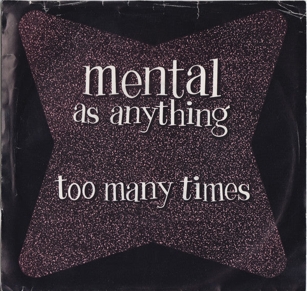 Mental As Anything : Too Many Times (7", Single)