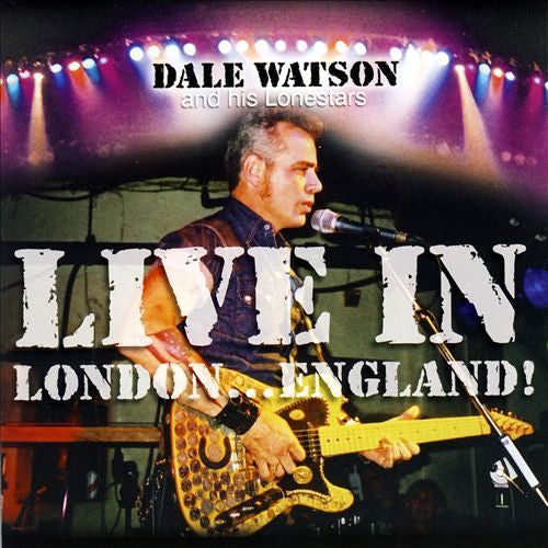 Dale Watson* : Live in London...England! (CD, Album)