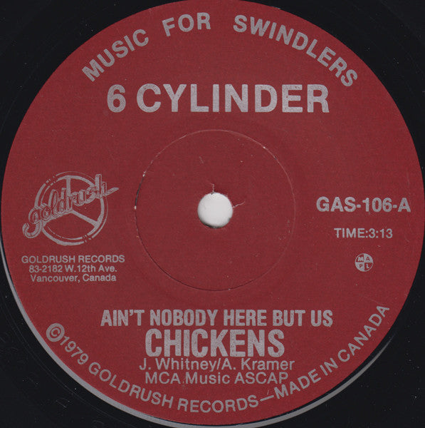 6 Cylinder : Ain't Nobody Here But Us Chickens (7", Single)